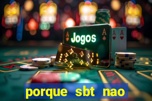 porque sbt nao pega na tv digital